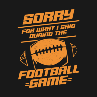 Sorry For What I Said During The Football Game Tank Top Official Football Merch