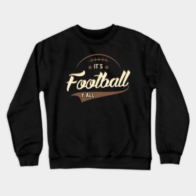 Its Football Yall Crewneck Sweatshirt Official Football Merch