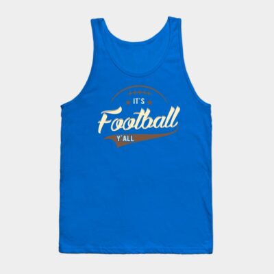 Its Football Yall Tank Top Official Football Merch