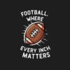 Football Where Every Inch Matters Tote Bag Official Football Merch