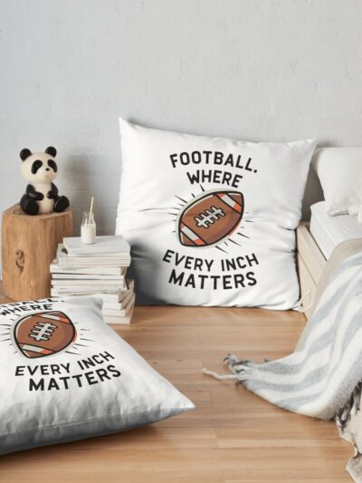 Football Where Every Inch Matters Throw Pillow Official Football Merch