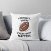 Football Where Every Inch Matters Throw Pillow Official Football Merch