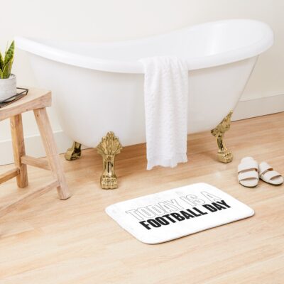 Today Is A Football Day Saying Statement Bath Mat Official Football Merch