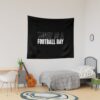 Today Is A Football Day Saying Statement Tapestry Official Football Merch