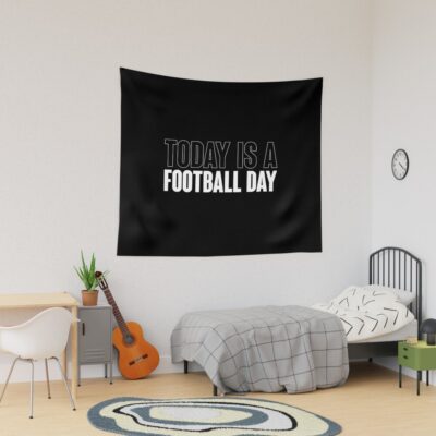 Today Is A Football Day Saying Statement Tapestry Official Football Merch